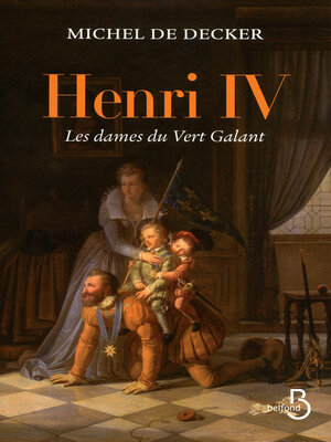 cover image of Henri IV, les dames du Vert-Galant